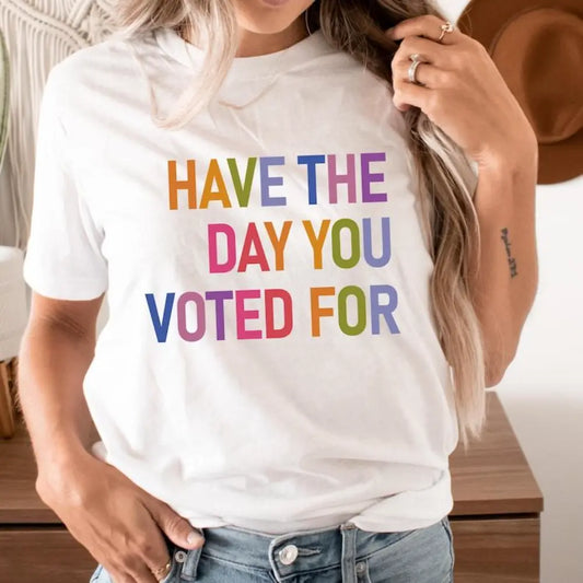 Have The Day You Voted For Shirt FDT shirt Funny Anti Trump Sarcasm Politics Shirt Liberal Leftist Feminist Activist Fafo shirt Hope You Get Womenswear