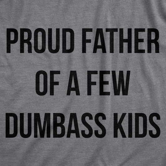 Mens Proud Father Of A Few Dumbass Kids T Shirt Funny Parenting Fathers Day Tee Mens Funny T Shirts Cool Vintage Fashion T-Shirt Gift Classic Menswear Dad Joke Apparel for Men Novelty Tees for Guys Dark Grey
