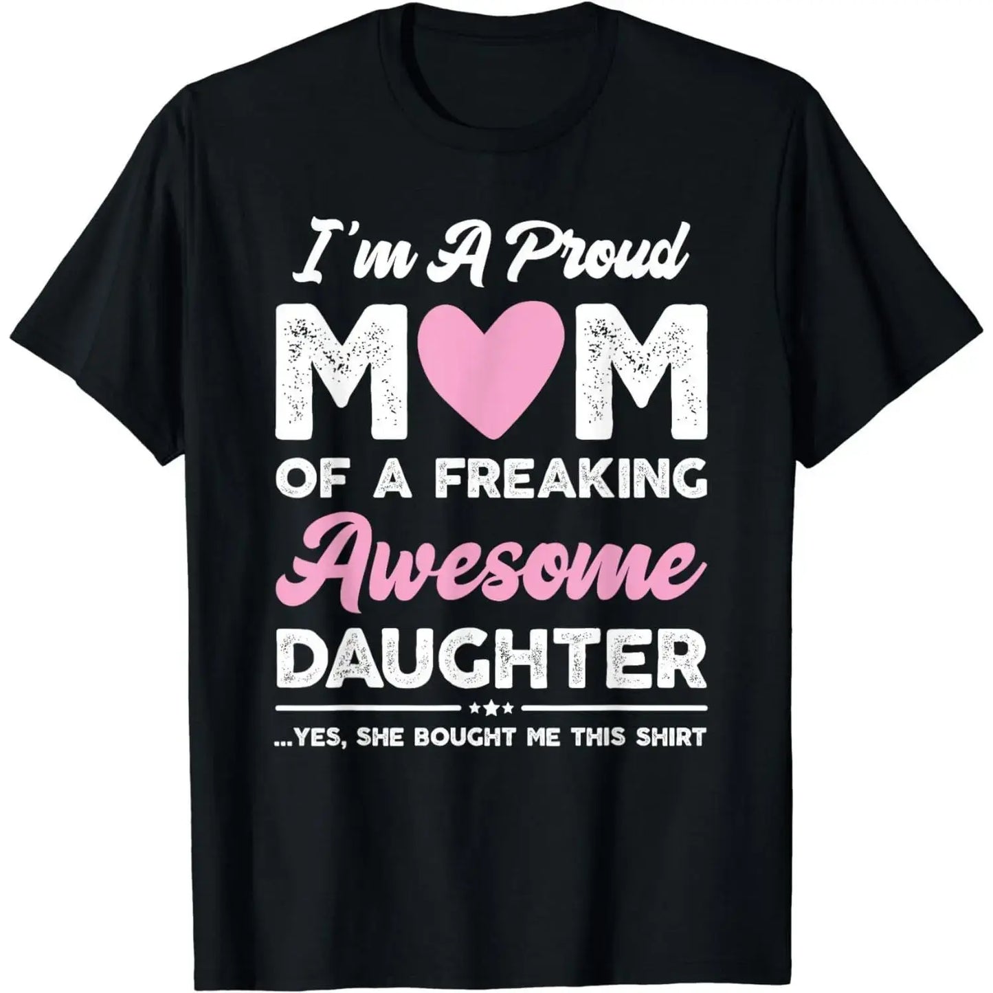 [100%25 Cotton] I'M A Proud Mom Shirt Gift From Daughter Funny Mothers Day T-Shirt