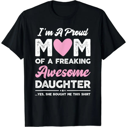 [100%25 Cotton] I'M A Proud Mom Shirt Gift From Daughter Funny Mothers Day T-Shirt
