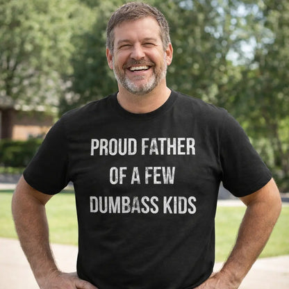 Mens Proud Father Of A Few Dumbass Kids T Shirt Funny Parenting Fathers Day Tee Mens Funny T Shirts Cool Vintage Fashion T-Shirt Gift Classic Menswear Dad Joke Apparel for Men Novelty Tees for Guys Dark Grey