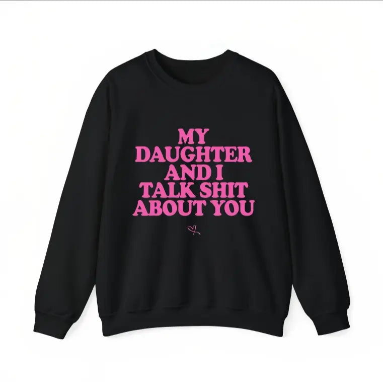My Daughter and I Talk Shit About You - Funny Gift for Mom T-Shirt Summer Streetwear