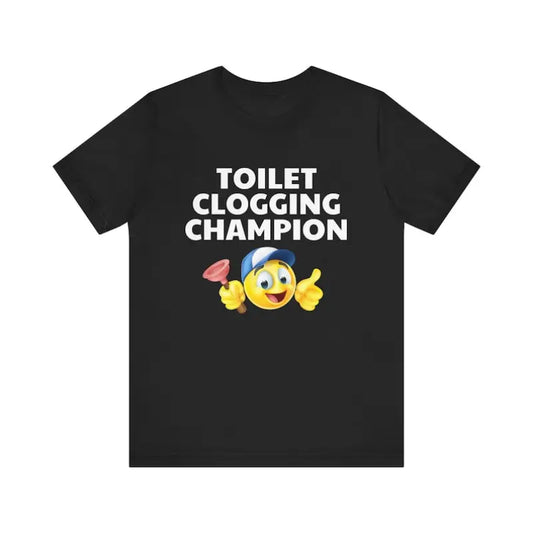 Funny Meme Tshirt, Toilet Clogging Champion, Humor Tshirt, Funny Gift, Out Of Pocket Humor, Satire Shirt, Y2K Edgy Joke, Dank Meme