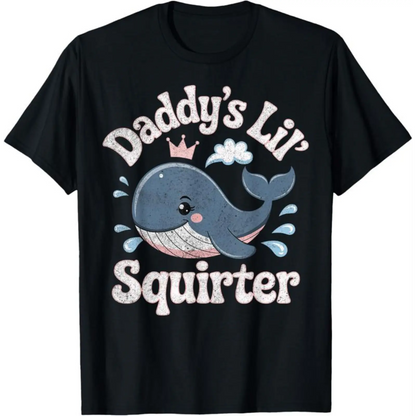 Daddy'S Lil Squirter Inappropriate Adult Humor Funny T-Shirt