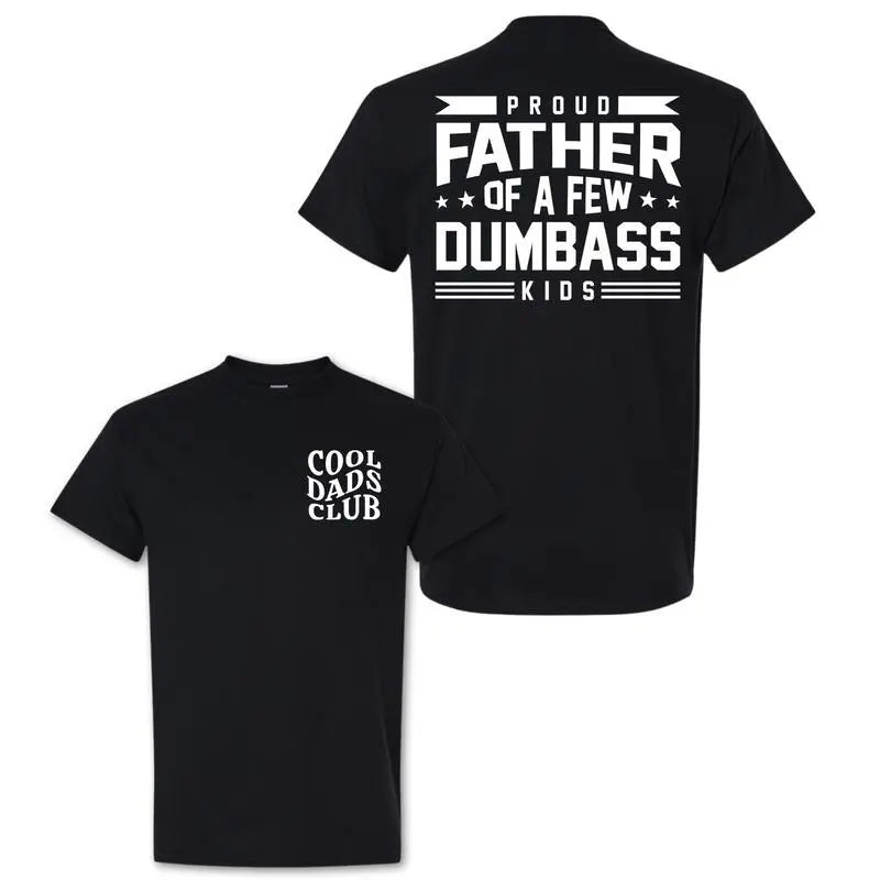 Proud Father of a Few Dumbass Youngsters" Funny Dad 2 Side T-Shirt, Moisture-Wicking, Ultra-Soft Cotton, Ideal for Summer Outdoor Activities, Humorous Dad Apparel, Fathers Day Gift
