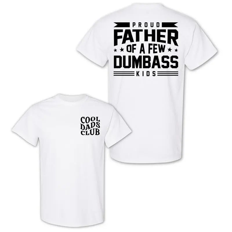 Proud Father of a Few Dumbass Youngsters" Funny Dad 2 Side T-Shirt, Moisture-Wicking, Ultra-Soft Cotton, Ideal for Summer Outdoor Activities, Humorous Dad Apparel, Fathers Day Gift