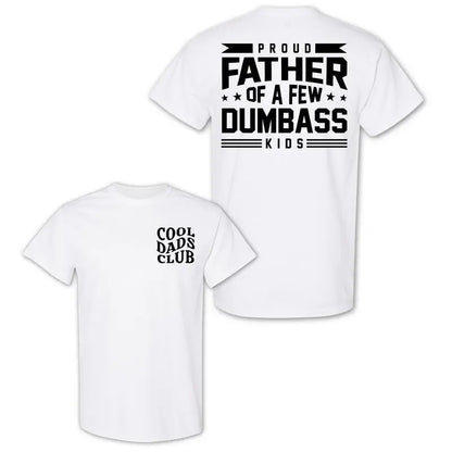 Proud Father of a Few Dumbass Youngsters" Funny Dad 2 Side T-Shirt, Moisture-Wicking, Ultra-Soft Cotton, Ideal for Summer Outdoor Activities, Humorous Dad Apparel, Fathers Day Gift