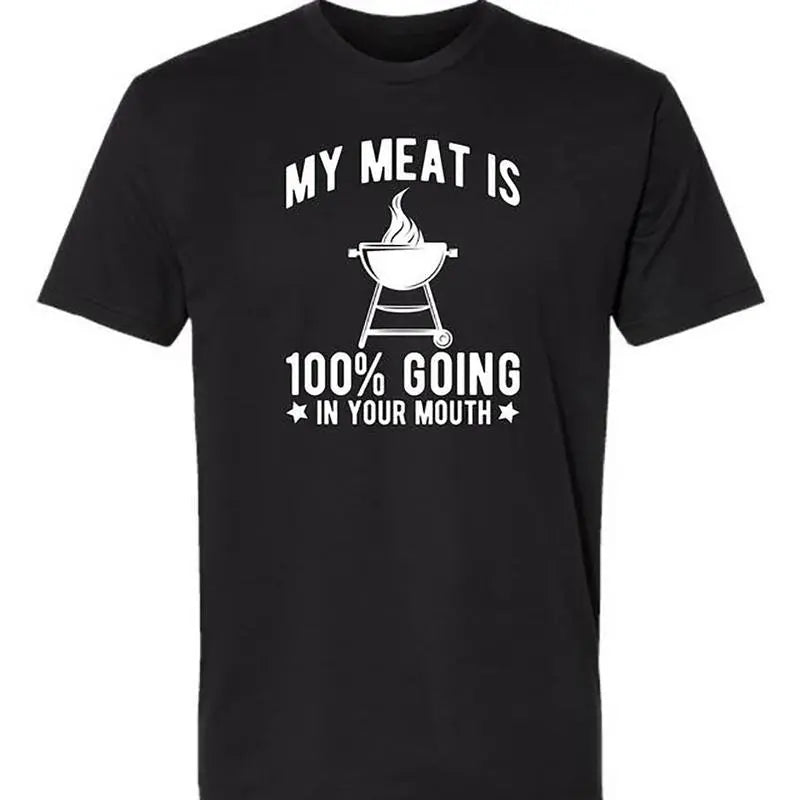 100%25 Cotton My Meat Is 100%25 Going In Your Mouth - Funny BBQ Themed Unisex Black Short Sleeve T-Shirt Golf Gift T-Shirt For Men And Women